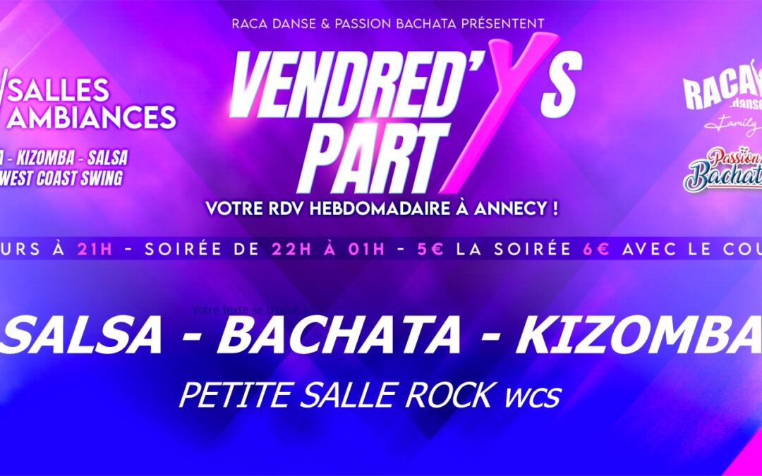 VENDREDY’S PARTY  » Annecy « ouvert tous les vendredis »